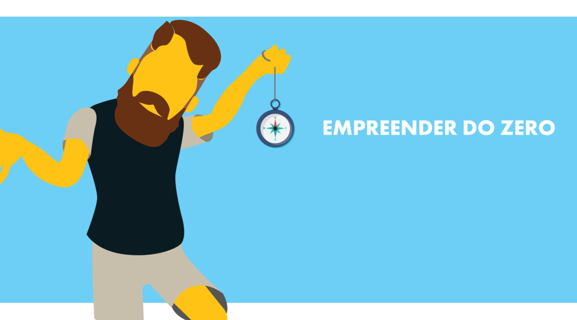 O que é preciso ter para empreender do zero?